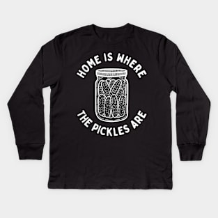 Home Is Where The Pickles Are - Dill Pickle Lovers - White Design Kids Long Sleeve T-Shirt